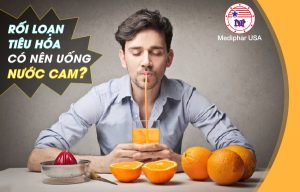 Rối loạn tiêu hóa có nên uống nước cam?