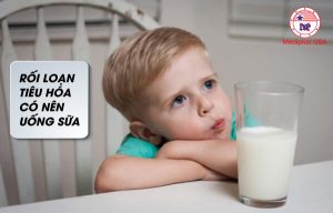 Rối loạn tiêu hóa có nên uống sữa