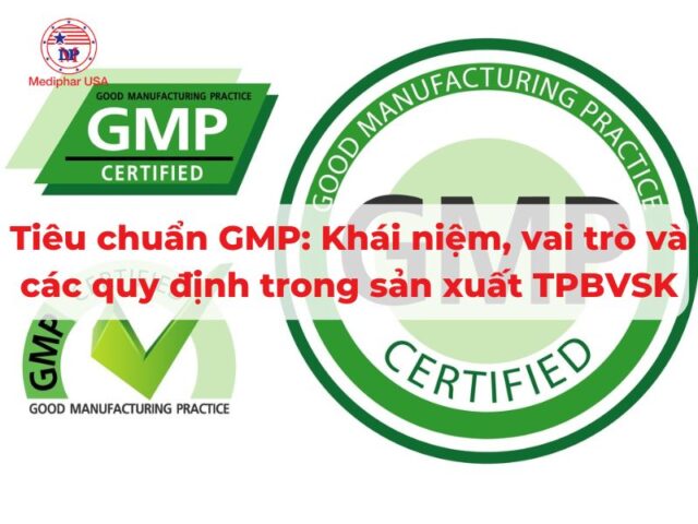 Tiêu chuẩn GMP: Khái niệm, vai trò và các quy định trong sản xuất TPBVSK