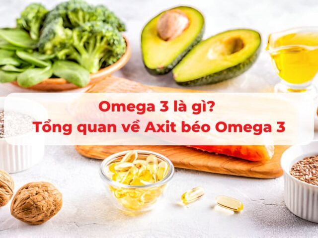 Omega-3 là gì? Tác dụng, phân loại, liều dùng, cách bổ sung hiệu quả Omega-3 là gì? Tác dụng, phân loại, liều dùng, cách bổ sung hiệu quả