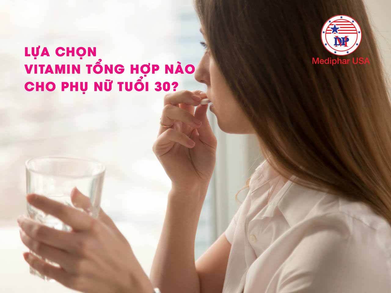 Sáng suốt lựa chọn Vitamin tổng hợp cho phụ nữ tuổi 30