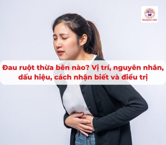 Đau ruột thừa bên nào? Vị trí, nguyên nhân, dấu hiệu, cách nhận biết và điều trị