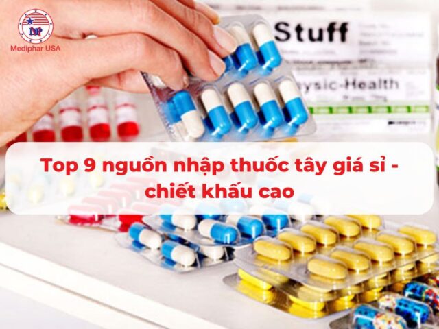 Top 9 nguồn nhập thuốc tây giá sỉ - chiết khấu cao
