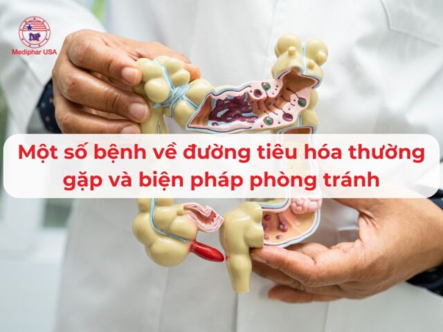 7 bệnh về đường tiêu hóa thường gặp và biện pháp phòng tránh, điều trị một số bệnh về đường tiêu hóa thường gặp