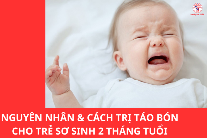 Nguyên nhân và cách trị táo bón cho trẻ sơ sinh 2 tháng tuổi