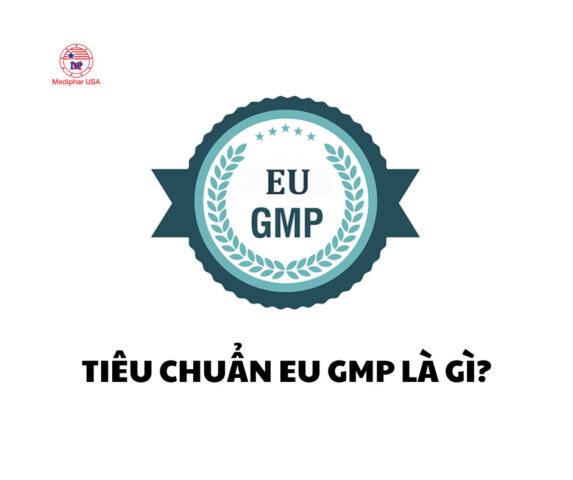 TIÊU CHUẨN EU GMP LÀ GÌ? NHỮNG ĐIỀU CẦN BIẾT VỀ TIÊU CHUẨN NÀY