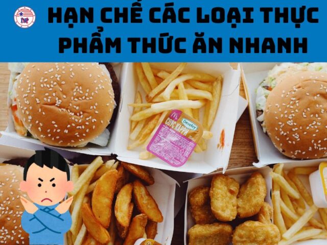 Hạn chế các loại thực phẩm thức ăn nhanh