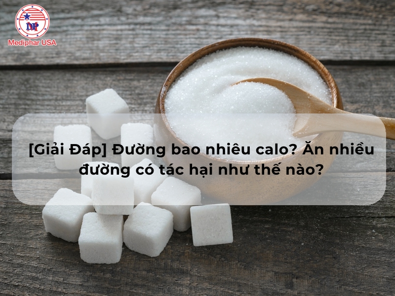 [Giải Đáp] Đường bao nhiêu calo? Ăn nhiều đường có tác hại như thế nào?