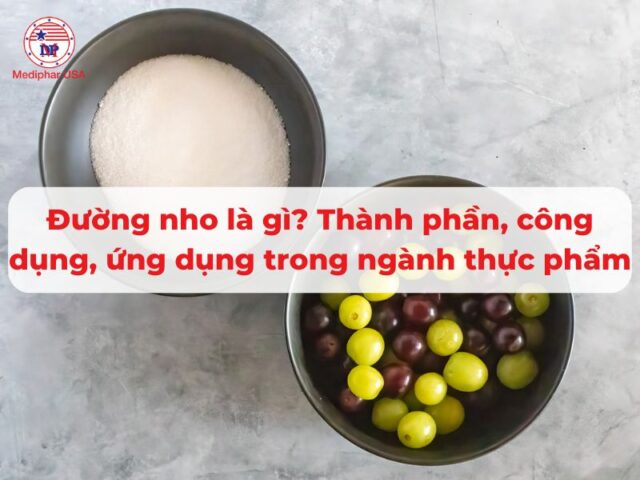 Đường nho là gì? Thành phần, công dụng, ứng dụng trong ngành thực phẩm