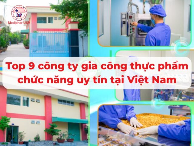 Top công ty gia công thực phẩm chức năng uy tín tại Việt Nam