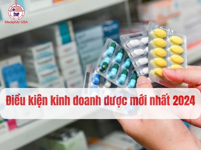 Điều kiện kinh doanh dược phẩm mới nhất