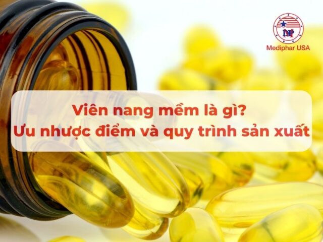 Viên nang mềm là gì, Ưu nhược điểm và quy trình sản xuất