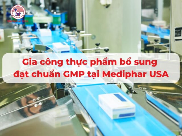 Dịch vụ gia công thực phẩm bổ sung đạt chuẩn GMP