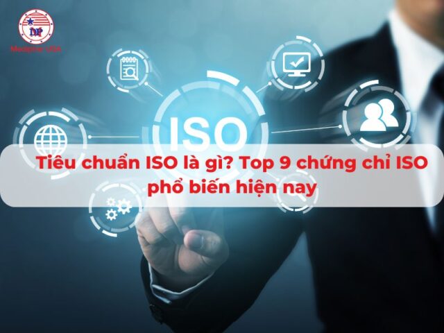 Tiêu chuẩn ISO là gì? Top 9 chứng chỉ ISO phổ biến hiện nay