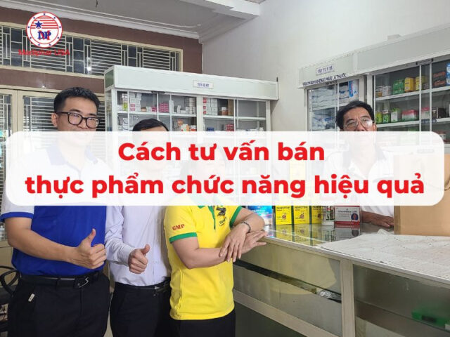Cách tư vấn bán thực phẩm chức năng hiệu quả