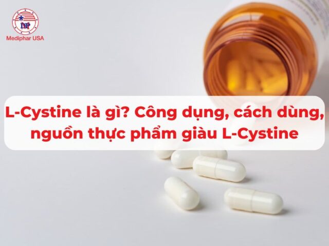 L-Cystine là gì? Công dụng, cách dùng, nguồn thực phẩm giàu L-Cystine L-Cystine là gì? Công dụng, cách dùng, nguồn thực phẩm giàu L-Cystine