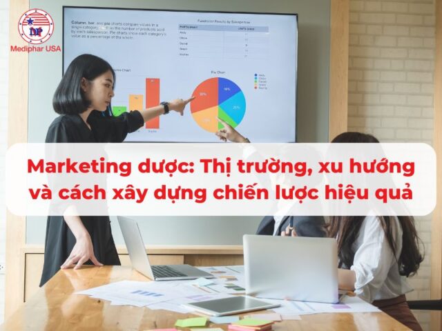 Hướng dẫn cách xây dựng chiến lược marketing dược hiệu quả Marketing dược: Thị trường, xu hướng và cách xây dựng chiến lược hiệu quả