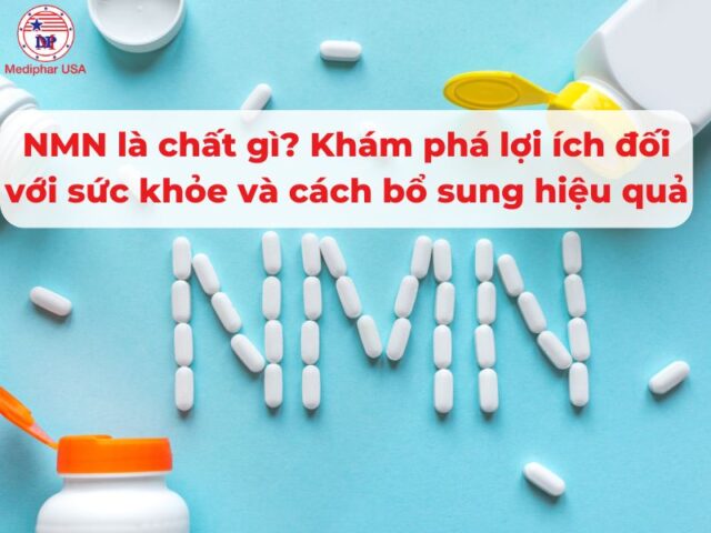 NMN là chất gì? Khám phá lợi ích đối với sức khỏe và cách bổ sung hiệu quả