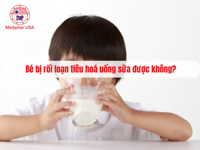 Bé bị rối loạn tiêu hóa uống sữa được không? Lời khuyên từ chuyên gia