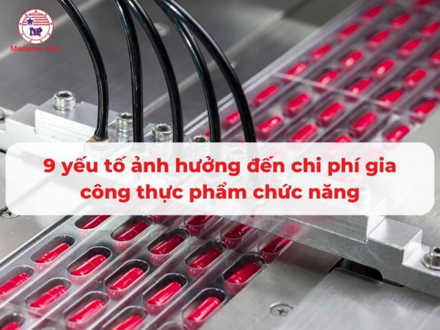 9 yếu tố ảnh hưởng đến chi phí gia công thực phẩm chức năng