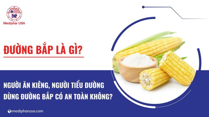 Đường bắp là gì? Người ăn kiêng, người tiểu đường dùng đường bắp có an toàn không?