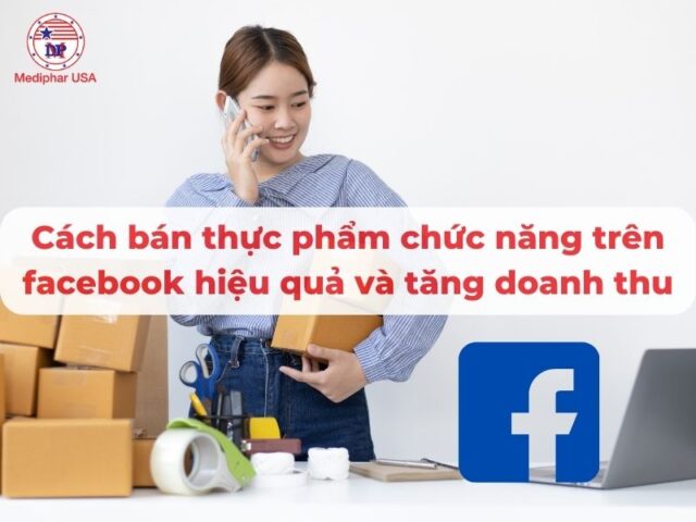 Cách bán thực phẩm chức năng trên facebook hiệu quả