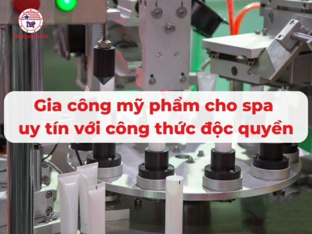 Gia công mỹ phẩm cho spa uy tín với công thức độc quyền