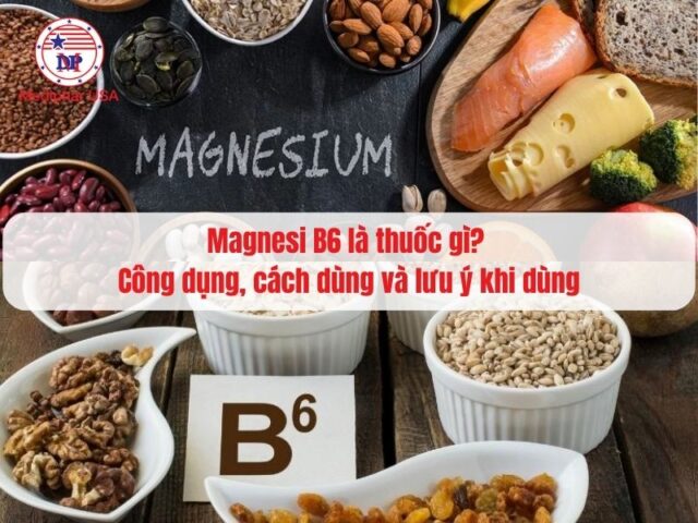 Magnesi B6 là thuốc gì? Công dụng, cách dùng và lưu ý khi dùng Magnesi B6 là thuốc gì? Công dụng, cách dùng và lưu ý khi dùng