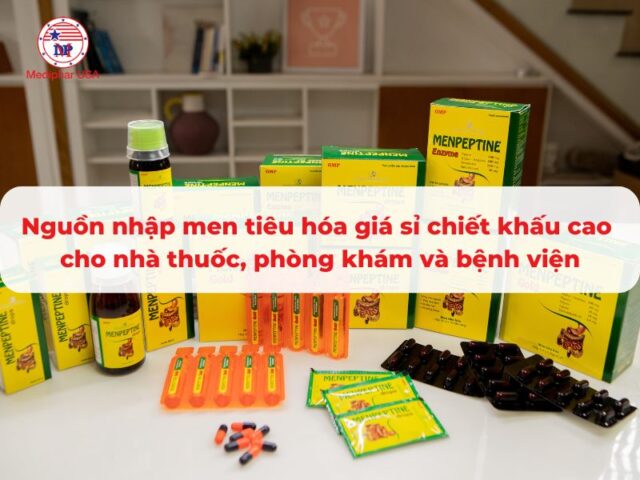Nguồn nhập men tiêu hóa giá sỉ chiết khấu cao cho nhà thuốc, phòng khám