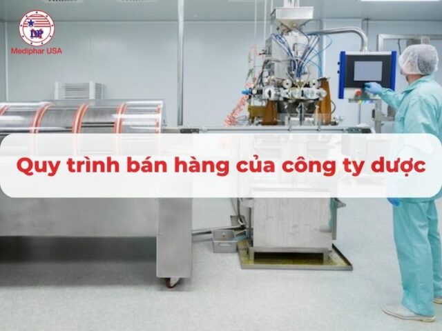 Quy trình bán hàng của công ty dược và 5 yếu tố đảm bảo hiệu quả quy trình bán hàng của công ty dược