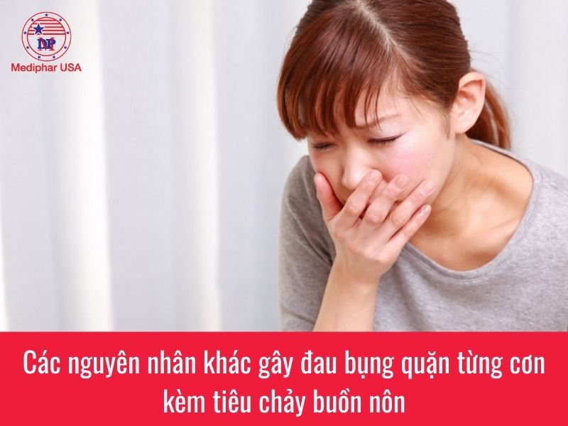 Các nguyên nhân khác ít gặp gây đau bụng quặn từng cơn kèm tiêu chảy buồn nôn​