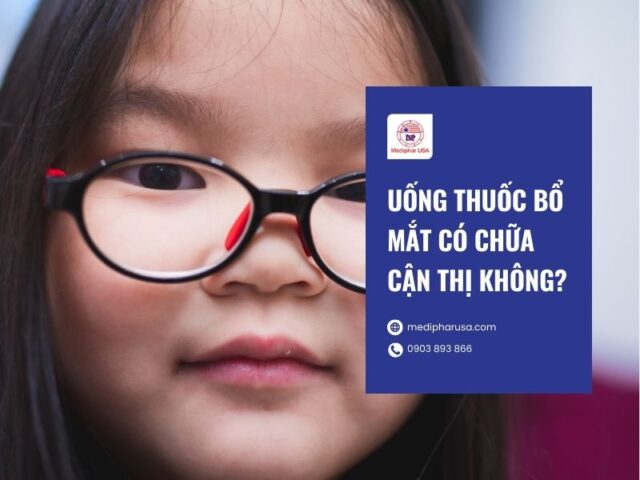 10+ Thuốc bổ mắt tốt cho người cận thị và cách sử dụng Uống thuốc bổ mắt có chữa khỏi cận thị hay không?