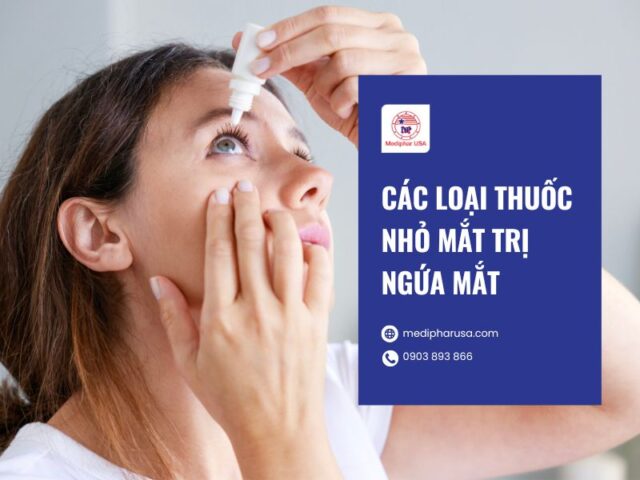 Ngứa mắt là bị gì? Nguyên nhân, dấu hiệu và cách trị Các loại thuốc nhỏ mắt trị ngứa mắt