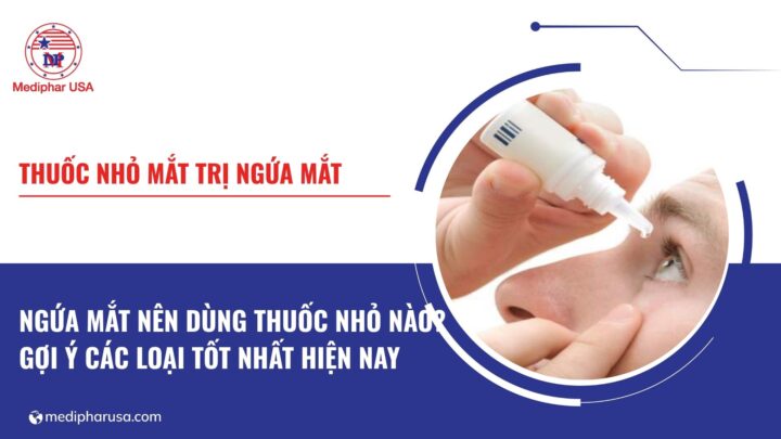 Thuốc nhỏ mắt trị ngứa mắt
