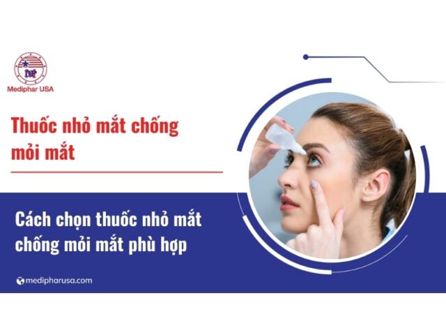 Top 8 thuốc nhỏ mắt chống mỏi mắt, khô mắt tốt 2025 Thuốc nhỏ mắt chống mỏi mắt