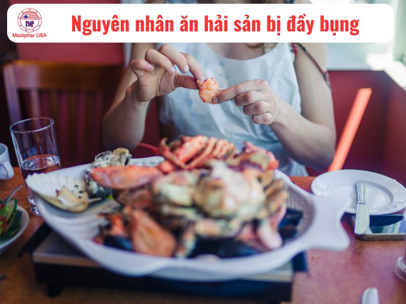 Ăn hải sản bị đầy bụng: Nguyên nhân và cách xử lý nhanh tại nhà Nguyên nhân ăn hải sản bị đầy bụng