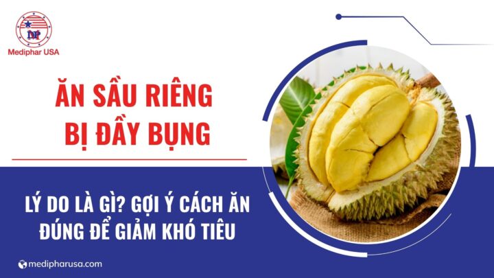 ăn sầu riêng bị đầy bụng