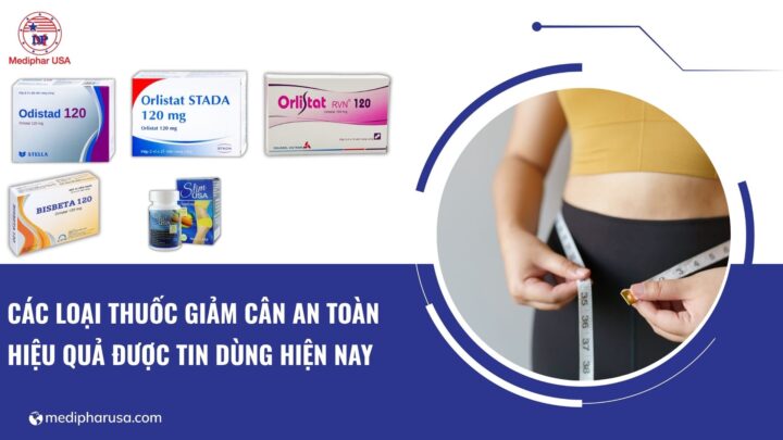 7 thuốc giảm cân an toàn hiệu quả được tin dùng hiện nay các loại thuốc viên uốn giảm cân an toàn hiệu quả
