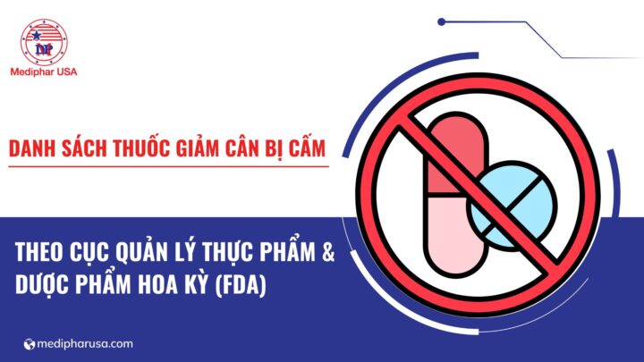 Danh sách thuốc và hoạt chất giảm cân bị cấm theo FDA Hoa Kỳ danh sách thuốc giảm cân bị cấm