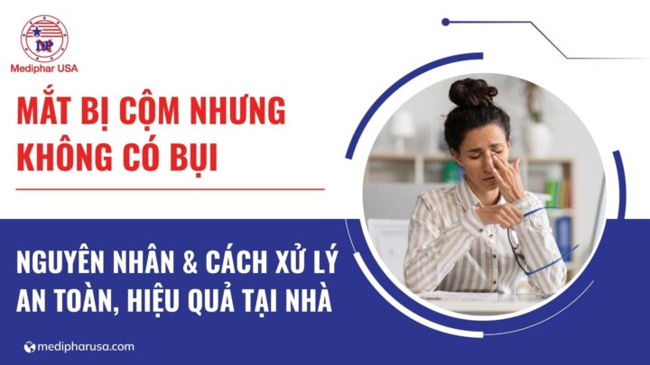 mắt bị cộm nhưng không có bụi