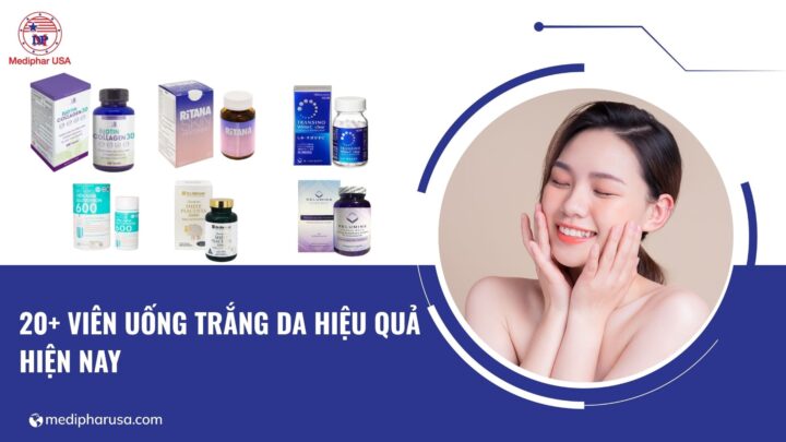 20+ viên uống trắng da hiệu quả hiện nay viên uống trắng da