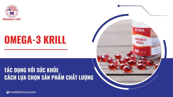 Omega-3 Krill có tác dụng gì? 5 cách chọn sản phẩm chất lượng omega-3 krill
