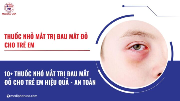 thuốc nhỏ mắt trị đau mắt đỏ cho trẻ em