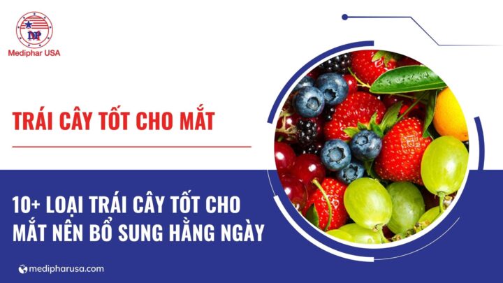 10+ loại trái cây tốt cho mắt nên bổ sung hằng ngày