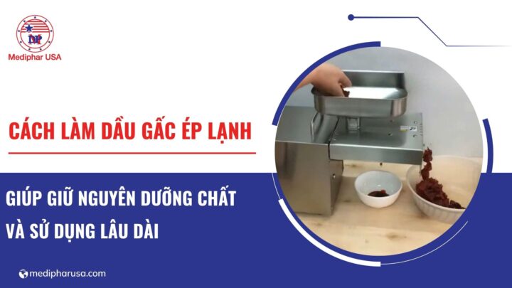 Hướng dẫn cách làm dầu gấc ép lạnh tại nhà Hướng dẫn cách làm dầu gấc ép lạnh tại nhà