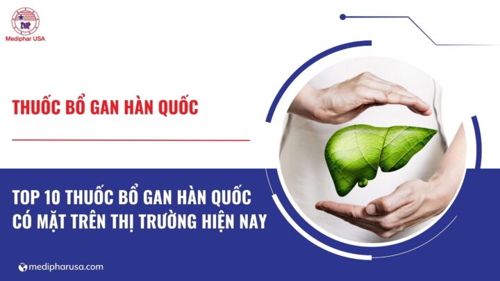 10 loại thuốc bổ gan Hàn Quốc tốt trên thị trường 10 loại thuốc bổ gan Hàn Quốc tốt đang có mặt trên thị trường hiện nay