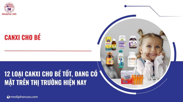 12 loại canxi cho bé tốt đang có mặt trên thị trường 12 loại canxi cho bé tốt đang có mặt trên thị trường
