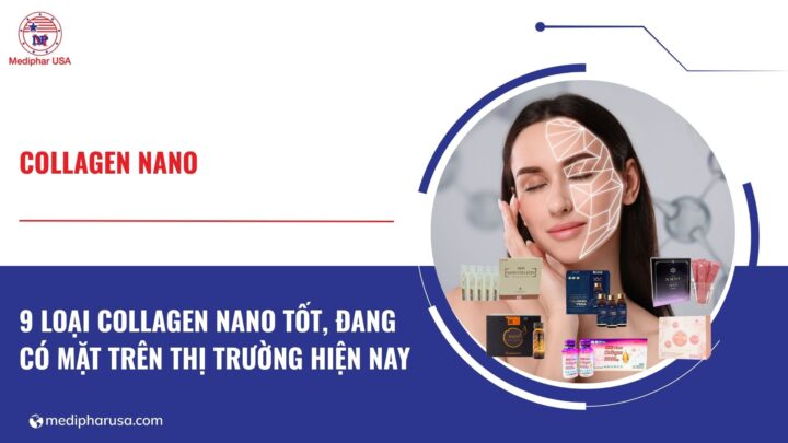 9 loại Collagen Nano tốt đang có mặt trên thị trường 9 loại Collagen Nano tốt đang có mặt trên thị trường