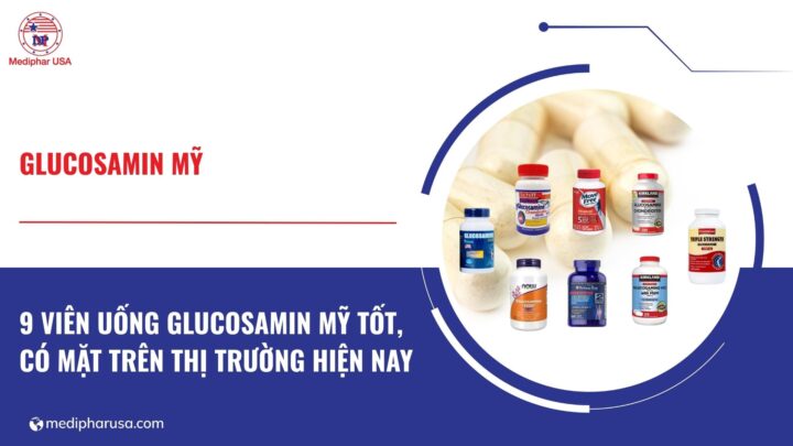 9 viên uống Glucosamin Mỹ tốt đang có mặt trên thị trường 9 viên uống Glucosamin Mỹ tốt đang có mặt trên thị trường