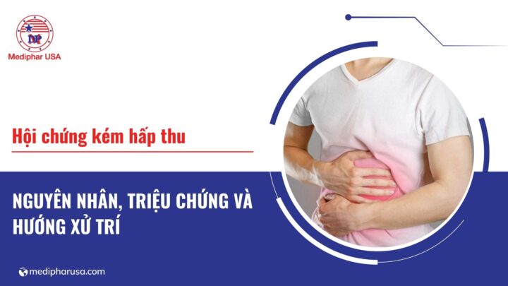 Hội chứng kém hấp thu: Nguyên nhân, triệu chứng và hướng xử trí Hội chứng kém hấp thu: Nguyên nhân, triệu chứng và hướng xử trí